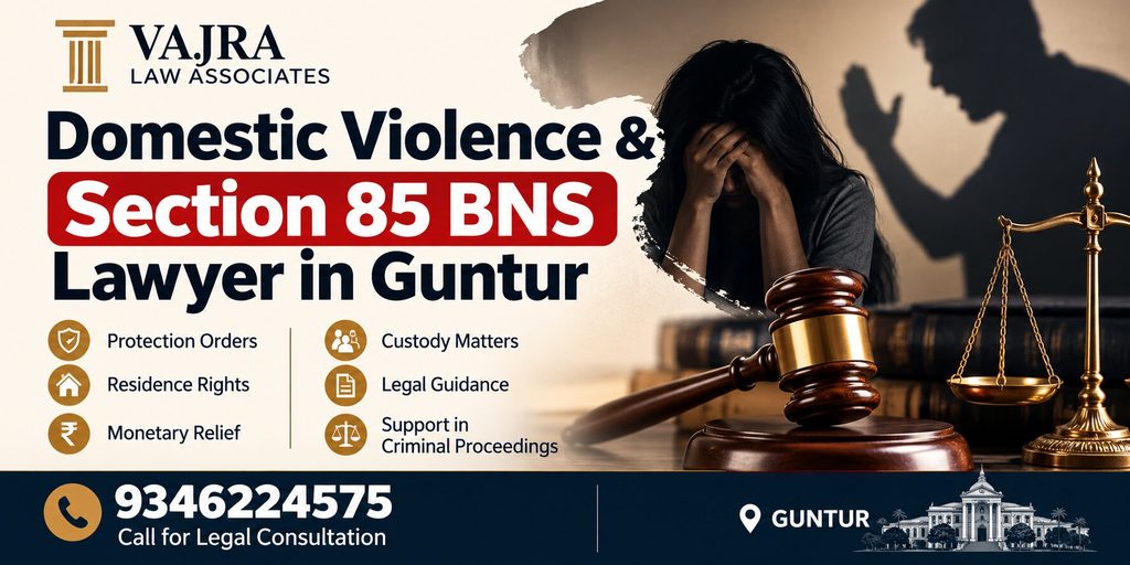Domestic Violence Cases & Section 85 BNS Lawyer in Guntur guntur domestic violence legal consultation